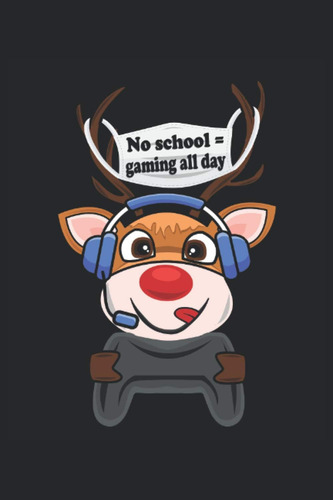 Libro: No School Gaming All Day Gaming Reindeer: Cuaderno De