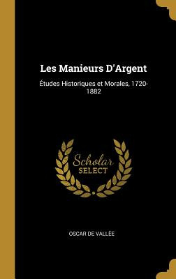 Libro Les Manieurs D'argent: Ã¿tudes Historiques Et Moral...