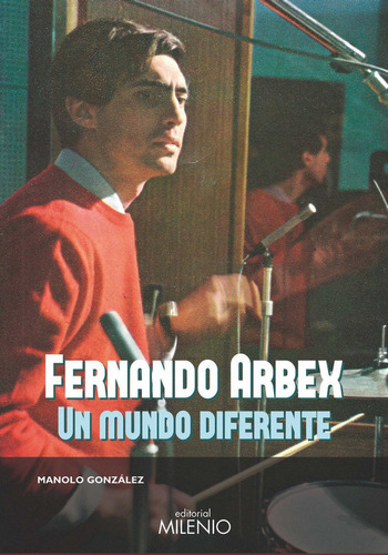 Fernando Arbex. Un Mundo Diferente, De González Gómez, Manolo. Editorial Milenio Publicaciones S.l., Tapa Blanda En Español