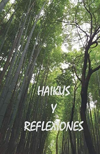 Libro:  Haikus Y Reflexiones (spanish Edition)