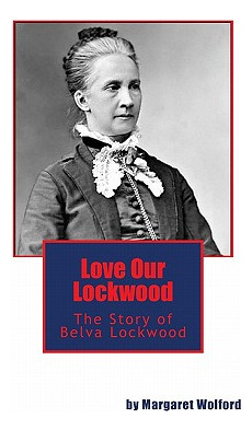 Libro Love Our Lockwood: The Story Of Belva Lockwood - Wo...