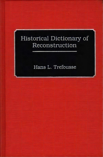 Historical Dictionary Of Reconstruction, De Hans L. Trefousse. Editorial Abc Clio, Tapa Dura En Inglés