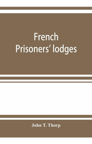 French Prisoners' Lodges. A Brief Account Of Twenty-