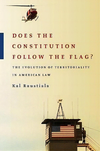 Does The Constitution Follow The Flag? : The Evolution Of Territoriality In American Law, De Kal Raustiala. Editorial Oxford University Press Inc, Tapa Dura En Inglés