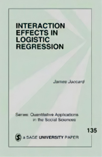 Interaction Effects In Logistic Regression, De James J. Jaccard. Editorial Sage Publications Inc, Tapa Blanda En Inglés