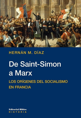 De Saint-simon A Marx. Los Orígenes Del Socialismo En Franci