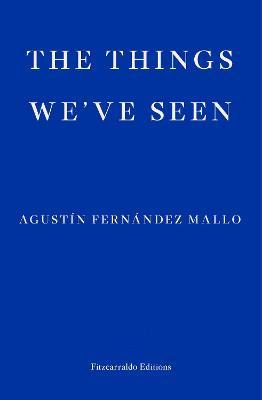 Libro The Things We've Seen - Agustin Fernandez Mallo