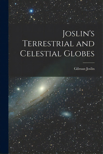 Joslin's Terrestrial And Celestial Globes, De Joslin, Gilman. Editorial Legare Street Pr, Tapa Blanda En Inglés