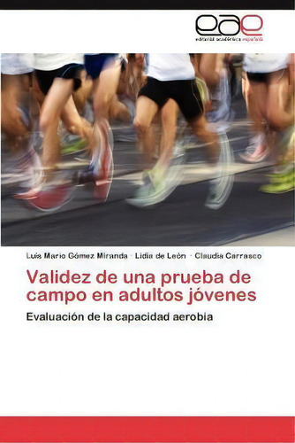 Validez De Una Prueba De Campo En Adultos Jovenes, De Claudia Carrasco. Editorial Eae Editorial Academia Espanola, Tapa Blanda En Español