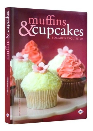 Libro Muffins Y Cupcakes - Lexus Editores