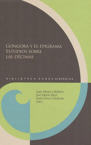 Góngora Y El Epigrama. Estudios Sobre Las Décimas, De Matas Caballero, Juan. Editorial Iberoamericana, Tapa Blanda, Edición 1 En Español, 2013