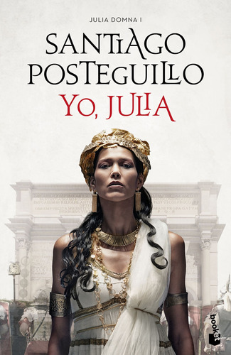 Yo, Julia: Premio Planeta 2018, de Posteguillo, Santiago. Serie Autores Españoles e Iberoamericanos Editorial Booket México, tapa blanda en español, 2022