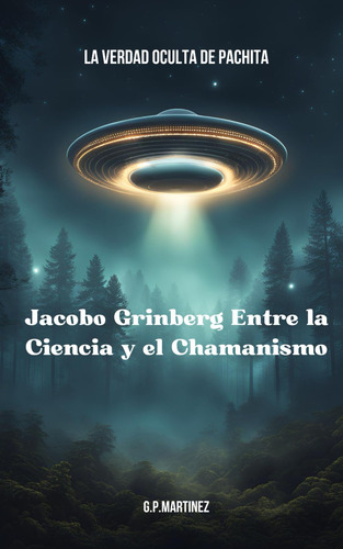 Libro : Jacobo Grinberg Entre La Ciencia Y El Chamanismo -.
