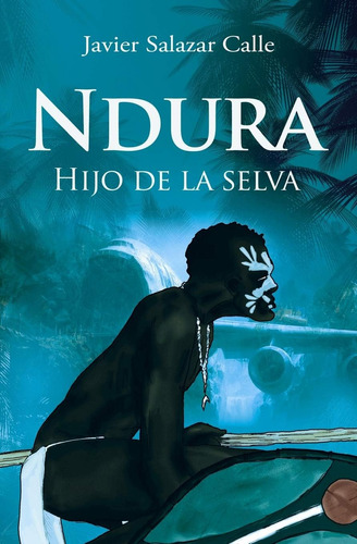 Libro: Ndura.: Hijo Selva (spanish Edition)