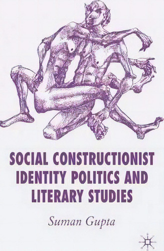 Social Constructionist Identity Politics And Literary Studies, De Suman Gupta. Editorial Palgrave Macmillan, Tapa Dura En Inglés