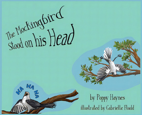 The Mockingbird Stood On His Head., De Haynes, Poppy. Editorial Lightning Source Inc, Tapa Dura En Inglés