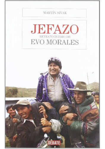 Libro Jefazo Retrato Intimo De Evo Morales [edicion Actualiz