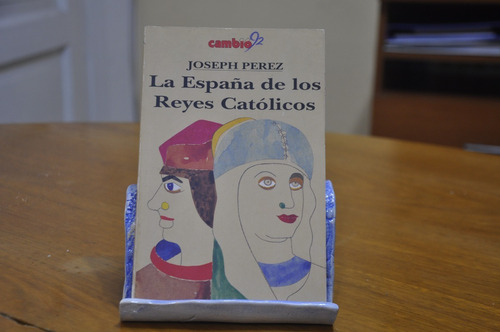 La España De Los Reyes Catolicos - Joseph Perez - Cambio 92