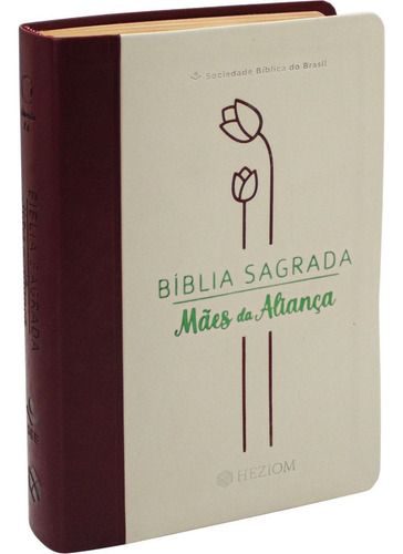 Biblia Sagrada Mães Da Aliança Ra: Capa Luxo Vinho Com Creme, De João Ferreira De Almeida. 1, Vol. Único. Editorial Sbb, Capa Mole, Edição 1 Em Português, 2024