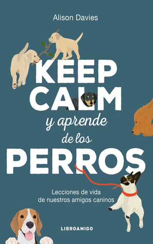 Keep calm y aprende de los perros, de Davies Alison  Editorial Robinbook en español