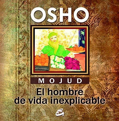 Mojud El Hombre De Vida Inexplicable - Osho