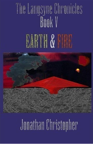 The Langsyne Chronicles Book V Earth And Fire - Jonathan ...
