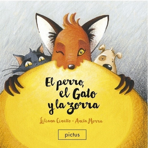 El Perro El Gato Y La Zorra - Liliana Cinetto - Anita Morra