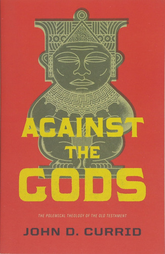 Libro Against The Gods: The Polemical Theology Of The Old