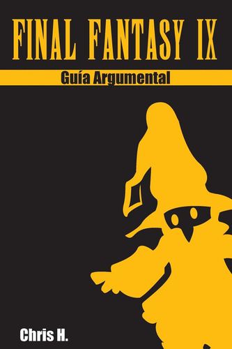 Final Fantasy Ix - Guía Argumental (spanish Edition), De Herraiz, Chris. Editorial Createspace Independent Publishing Platform, Tapa Pasta Blanda, Edición 1 En Español, 2016