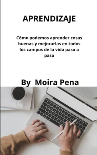 Aprendizaje: Como Podemos Aprender Cosas Buenas Y Mejorarlas