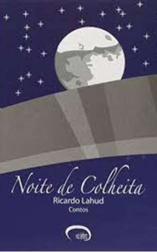 Noite De Colheita De Ricardo Lahud. Isbn 978-8576360360