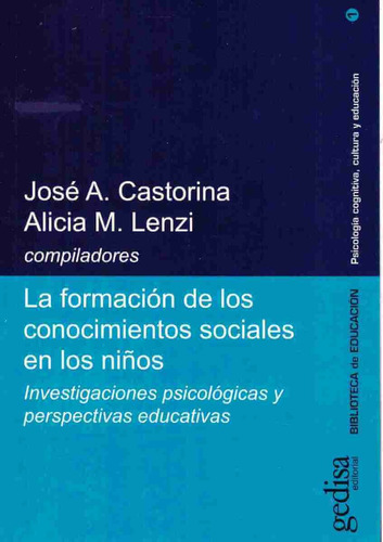 La formación de los conocimientos sociales en los niños: Investigaciones psicológicas y perspectivas educativas, de Castorina, José A. Serie Educación Superior Editorial Gedisa en español, 2000