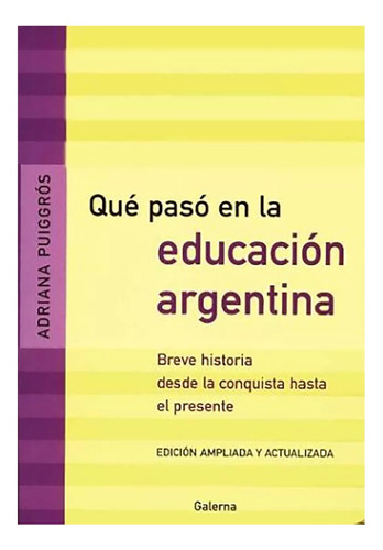 Que Paso En La Educacion Argentina - Puiggros - Galerna - #d