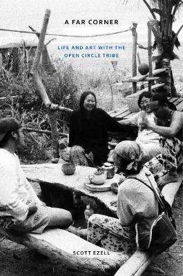 A Far Corner : Life And Art With The Open Circle Tribe - ...