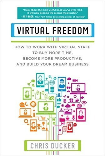 Virtual Freedom How To Work With Virtual Staff To Bu