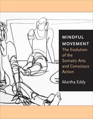comprar Mindful Movement : The Evolution Of The Somatic Arts An&-.