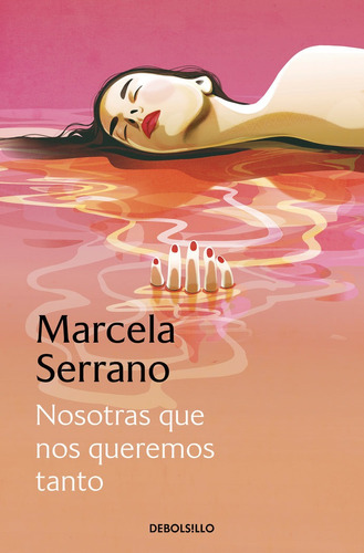 Libro Nosotras Que Nos Queremos Tanto - Serrano, Marcela