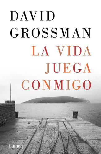 La vida juega conmigo, de Grossman, David. Serie Narrativa Editorial Lumen, tapa blanda en español, 2021