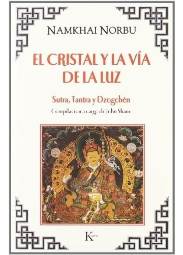 Cristal Y La Via De La Luz, El: Sutra, Tantra Y Dzogchen, De Chogyal Namkhai Norbu. Editorial Kairos, Edición 1 En Español