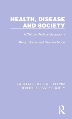 Libro Health, Disease And Society: A Critical Medical Geo...