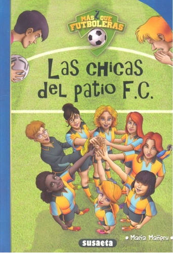 Las Chicas Del Patio F.c., De Mañeru Camara, Maria. Editorial Susaeta, Tapa Blanda En Español