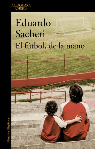 El Futbol, De La Mano - Sacheri, Eduardo