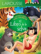 Comprar Cuentos para colorear. El libro de la selva, de Kipling, Rudyard. Editorial Larousse, tapa blanda en español, 2018