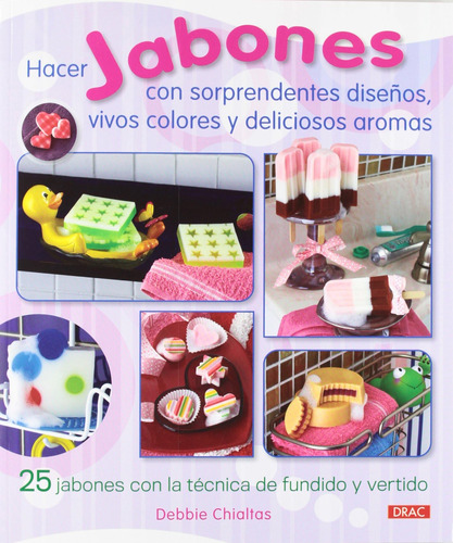 Libro: Hacer Jabones Con Sorprendentes Diseños, Vivos Colore