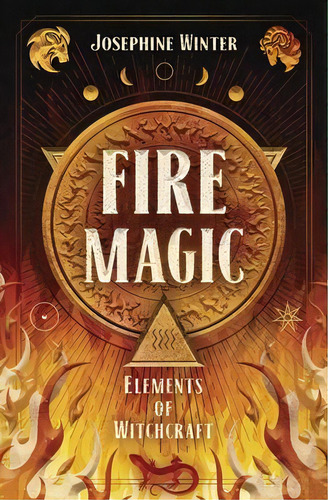Fire Magic, De Josephine Winter. Editorial Llewellyn Publications, Tapa Blanda En Inglés
