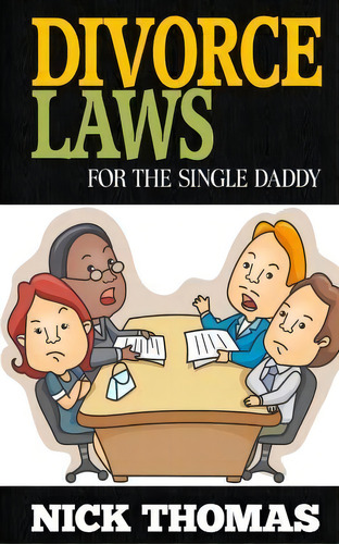 Divorce Laws For The Single Daddy, De Nick Thomas. Editorial Createspace Independent Publishing Platform, Tapa Blanda En Inglés