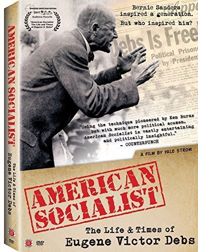 Americana Socialista: La Vida Y Épocas De Eugene Victor Debs