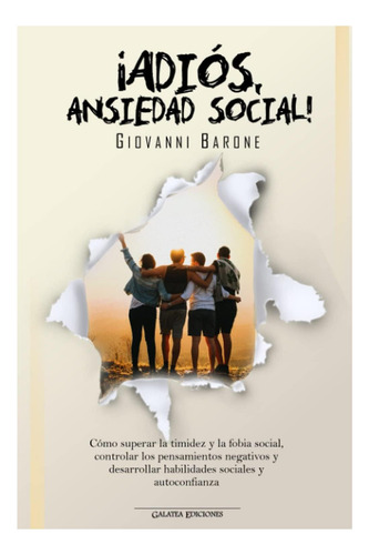 Libro: ¡adiós, Ansiedad Social!: Cómo Superar La Timidez Y Y