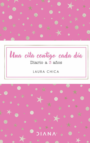 Una Cita Contigo Cada Día - Diario A 3 Años - Laura Chica