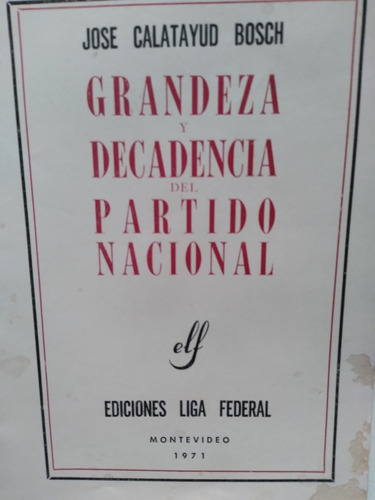 Grandeza Y Decadencia Del Partido Nacional- Dedicado